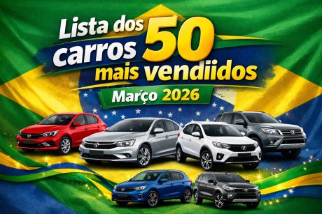 Lista dos 50 carros mais vendidos em março de 2026 no mercado brasileiro